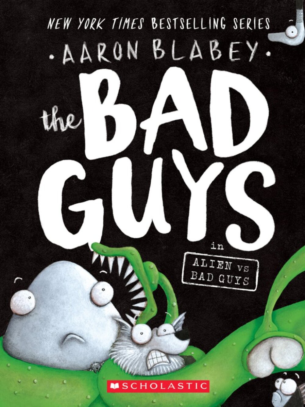 BAD GUYS by Aaron Blabey Volume 6 Alien vs Bad Guys